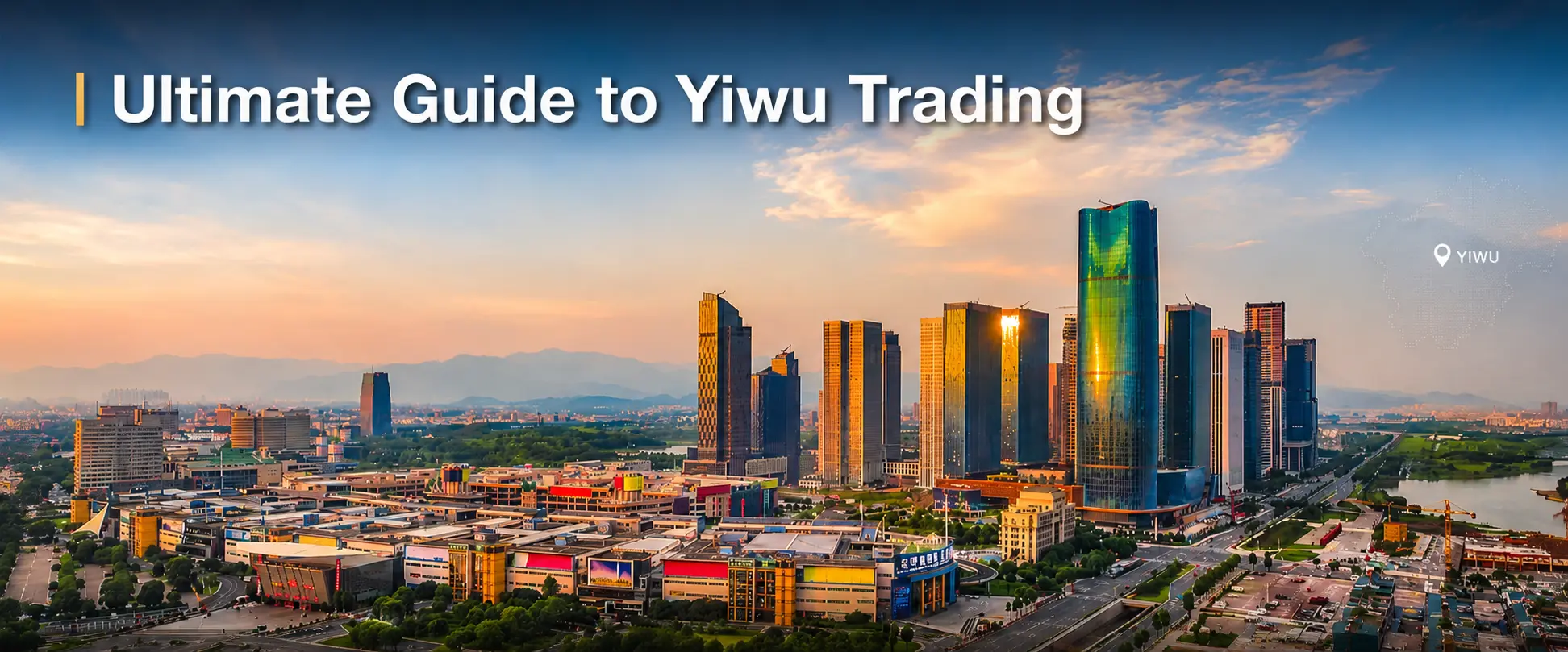 ultimate-guide-to-yiwu-trading-everything-global-buyers-need-to-know-in-2026